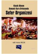 Klasik Dönem Osmanlı Kara Ordusunda Sefer Organizesi Adil Aykut Biçer