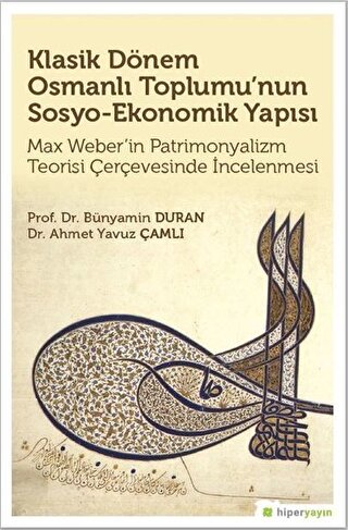 Klasik Dönem Osmanlı Toplumu'nun Sosyo-Ekonomik Yapısı Ahmet Yavuz Çam