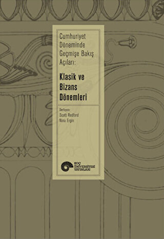 Klasik ve Bizans Dönemleri Cumhuriyet Dönemi Geçmişe Bakış Açıları Sco