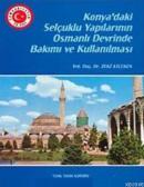 Konya'daki Selçuklu Yapılarının Osmanlı Devrinde Bakımı ve Kullanılmas