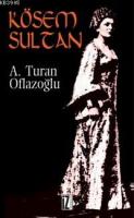 Kösem Sultan %10 indirimli A. Turan Oflazoğlu