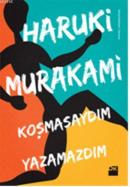 Koşmasaydım Yazamazdım