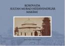 Kosova'da Sultan Murad Hüdavendigar Makamı Osman Doğan