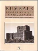 Kumkale Toros Eteklerinde Bir Haçlı Kalesi Halet Çambel