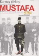 Kurmay Yüzbaşı Hareket Ordusu Kurmay Başkanı Mustafa Kemal Zekeriya Tü