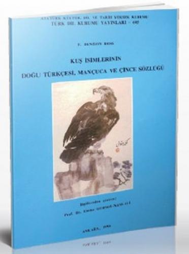 Kuş İsimlerinin Doğu Türkçesi, Mançuca ve Çince Sözlüğü E. Denison Ros