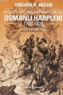 Kuşatılmış Bir İmparatorluk Osmanlı Harpleri (1700-1870) Virginia H. A