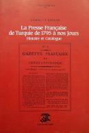 La Presse Française de Turquie de 1795 a nos Jours Histoire et Catalog