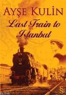 Last Train To Istanbul %10 indirimli Ayşe Kulin