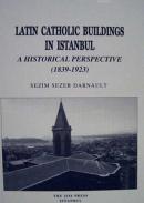 Latin Catholic Buildings in Istanbul A Historical Perspective (1839-19