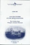 Les Souvenirs d'une Desenchantee - Etre Femme Dans l'Empire Ottoman Finissant