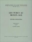 Les Turcs Au Moyen - Age Textes - Byzantins