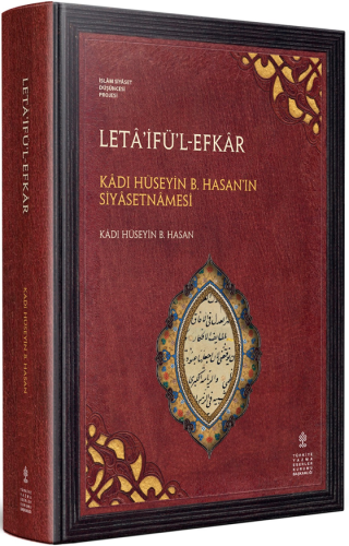 Leta'ifü'l-Efkar - Kadı Hüseyin B. Hasan'ın Siyasetnamesi (İnceleme - Çeviri - Eleştirmeli Metin) (Lataif al-Afkar wa Kashif al-Asrar - Kadi Husayn B. Hasan)