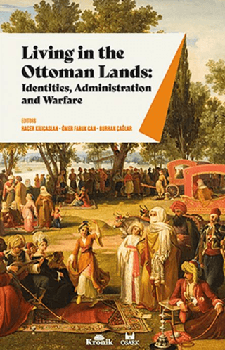 Living in The Ottoman Lands: Identities Administration and Warfare Öme