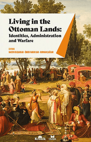 Living in The Ottoman Lands: Identities Administration and Warfare