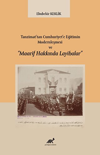 Tanzimat’tan Cumhuriyet’e Eğitimin Modernleşmesi ve “Maarif Hakkında L