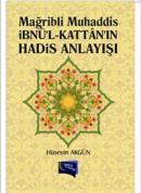 Mağribli Muhaddis İbnül Kattanın Hadis Anlayışı Hüseyin Akgün