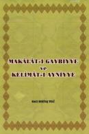 Makalat-ı Gaybiyye ve Kelimat-ı Ayniyye (Tıpkıbasım ile birlikte) Hacı