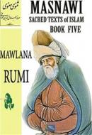 Masnawi Sacred Texts of Islam - Book Five Mevlana Celaleddin-i Rumi