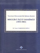 Tanzimat Döneminde Bir Reform Meclisi Meclis-i Ali-i Tanzimat (1854 - 1861)