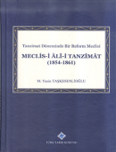 Tanzimat Döneminde Bir Reform Meclisi Meclis-i Ali-i Tanzimat (1854 - 