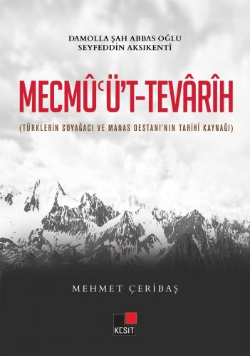Mecmu'üt Tevarih (Türklerin Soy Ağacı ve Manas Destanının Kaynağı) Dam