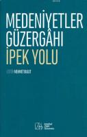 Medeniyetler Güzergâhı İpek Yolu Kolektif