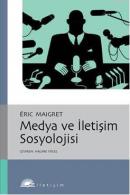 Medya ve İletişim Sosyolojisi Eric Maigret