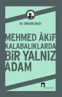 Mehmed Akif Kalabalıklarda Bir Yalnız Adam %10 indirimli M. Orhan Okay