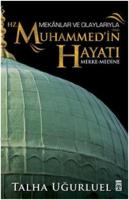Mekânlar ve Olaylarıyla Hz. Muhammed'in Hayatı