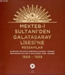 Mekteb-i Sultani'den Galatasaray Lisesi'ne Ressamlar Kolektif