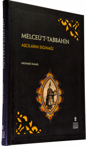 Melceü’t-Tabbahin - Aşçıların Sığınağı (İnceleme - Metin - Tıpkıbasım)