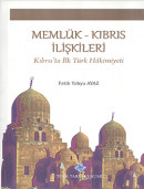 Memlük-Kıbrıs İlişkileri: Kıbrıs`ta İlk Türk Hakimiyeti Fatih Yahya Ay