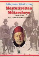 Meşrutiyetten Mütarekeye (1909-1918) Süleyman Kani İrtem