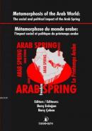 Metamorphosis of the Arab World: The Social and Political İmpact of the Arab Spring Metamorphose du Monde Arabe: l’impact Social et Politique du Printemps Arabe