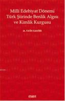 Milli Edebiyat Dönemi Türk Şiirinde Benlik Algısı ve Kimlik Kurgusu
