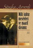 Milli Kültür Meseleleri ve Maarif Davamız %10 indirimli Samiha Ayverdi