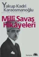 Milli Savaş Hikâyeleri %10 indirimli Yakup Kadri Karaosmanoğlu