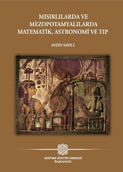 Mısırlılarda ve Mezopotamyalılarda Matematik, Astronomi ve Tıp Aydın S