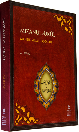 Mîzanu'l-Ukul - Mantık ve Metodoloji (Çeviri Yazı - Tıpkıbasım)