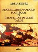 Moğolların Anadolu Politikası ve İlhanlılar Devleti Tarihi Arda Deniz