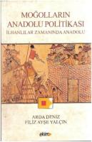 Moğolların Anadolu Politikası ve İlhanlılar Zamanında Anadolu Arda Den