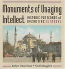 Monuments of Unaging Intellect Historic Postcards of Byzantine İstanbu