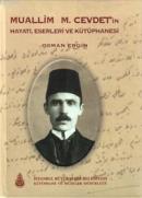 Muallim M. Cevdet'in Hayatı,Eserleri ve Kütüphanesi Osman Nuri Ergin