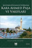 Muhteşem Süleymanın Veziriazamı Kara Ahmed Paşa ve Vakıfları