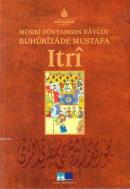 Musıki Dünyamızın Davudu Buhurizade Mustafa Itri Mustafa İsmet Uzun