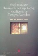 Müslümanların Hristiyanlara Karşı Yazdığı Reddiyeler ve Tartışma Konul