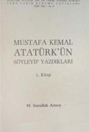 Mustafa Kemal Atatürk'ün Söyleyip Yazdıkları (Cilt 1) %20 indirimli M.