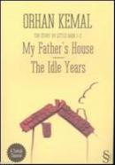 My Fathers House - The Idle Years Orhan Kemal