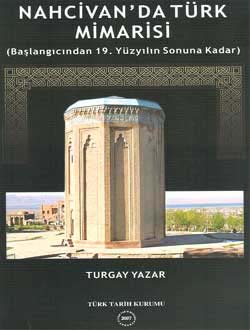 Nahcivan'da Türk Mimarisi Başlangıcından 19. Yüzyılın Sonuna Kadar Tur